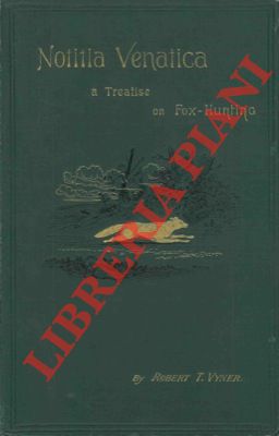 Bild des Verkufers fr Notitia venatica. A treatise on fox-hunting embracing the general management of hounds. zum Verkauf von Libreria Piani