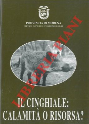 Seller image for Il cinghiale. Calamit?? o risorsa? for sale by Libreria Piani