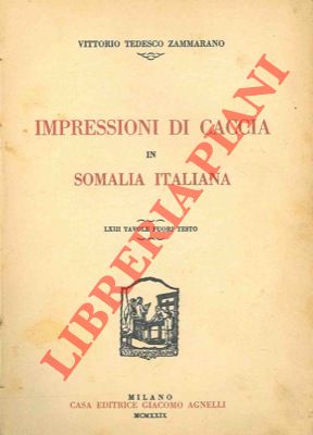 Bild des Verkufers fr Impressioni di caccia in Somalia Italiana. Seconda edizione. zum Verkauf von Libreria Piani