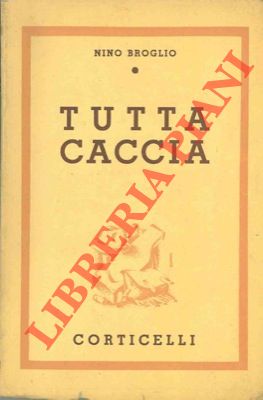 Seller image for Tutta caccia. for sale by Libreria Piani