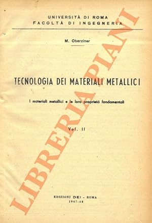 Tecnologia dei materiali metallici. I materiali e le loro proprietà fondamentali. Vol. II.