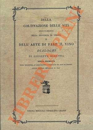 Della coltivazione delle viti specialmente nella provincia di Verona e dell'arte di fare il vino.