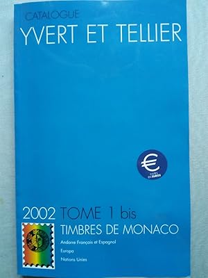 Imagen del vendedor de Catalogue Yvert et Tellier de timbres-poste : Tome 1 bis, Monaco 2002, Andorre franais et espagnol, Europa, Nations unies a la venta por Versandantiquariat Jena