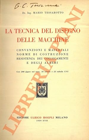 La tecnica del disegno delle macchine. Convenzioni e materiali norme di costruzione resistenza de...