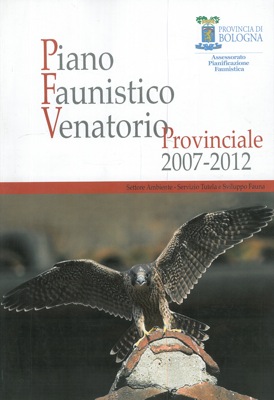 Piano faunistico venatorio provinciale. 2007-2012. (Bologna).