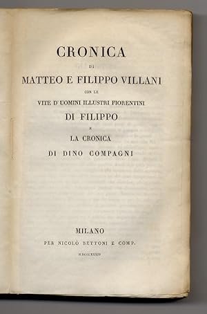 Bild des Verkufers fr Cronica di Matteo e Filippo Villani, con Le vite d'uomini illustri fiorentini di Filippo, e La cronica di Dino Compagni. zum Verkauf von Libreria Oreste Gozzini snc