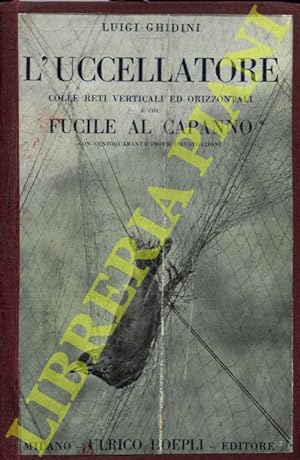 Il libro dell'uccellatore colle reti verticali ed orrizzontali. Ragnaia - Quagliottara - Brescian...