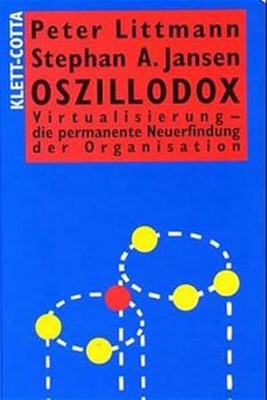 Seller image for Oszillodox. Virtualisierung - die permanente Neuerfindung der Organisation. for sale by Studibuch