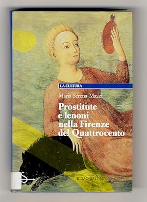 Bild des Verkufers fr Prostitute e lenoni nella Firenze del Quattrocento. zum Verkauf von Libreria Oreste Gozzini snc