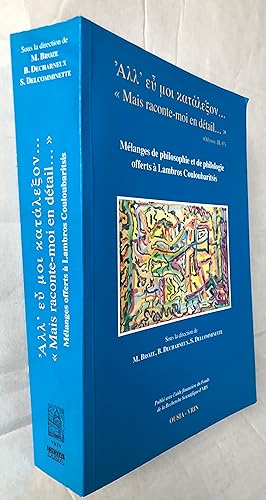 Image du vendeur pour Mais raconte-moi en dtail " : Mlanges de philosophie et de philologie offerts  Lambros Couloubaritsis mis en vente par Librairie Thot