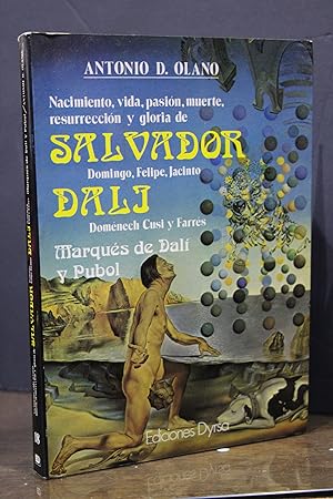 Nacimiento, vida, pasión, muerte, resurrección y gloria de Salvador Dalí.- Olano, Antonio D.