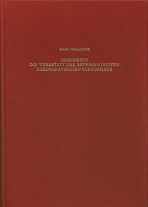 Bild des Verkufers fr Dokimeion : d. Werkstatt d. reprsentativen kleinasiat. Sarkophage ; Chronologie u. Typologie ihrer Produktion zum Verkauf von Wolfs Antiquariat