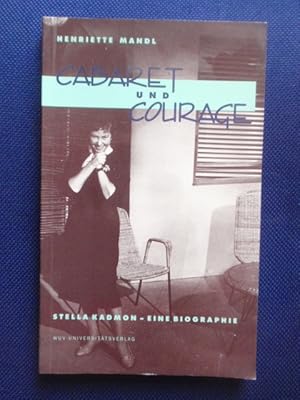 Bild des Verkufers fr Cabaret und Courage. Stella Kadmon - Eine Biographie. zum Verkauf von Antiquariat Klabund Wien