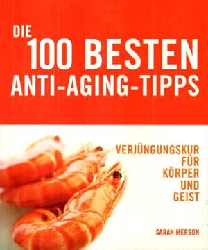 Image du vendeur pour Die 100 besten Anti-Aging-Tipps. Verjngungskur fr Krper und Geist. mis en vente par Leonardu