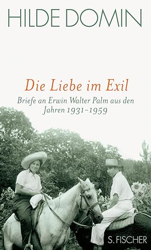 Die Liebe im Exil : Briefe an Erwin Walter Palm aus den Jahren 1931 - 1959 / Hilde Domin. Hrsg. v...