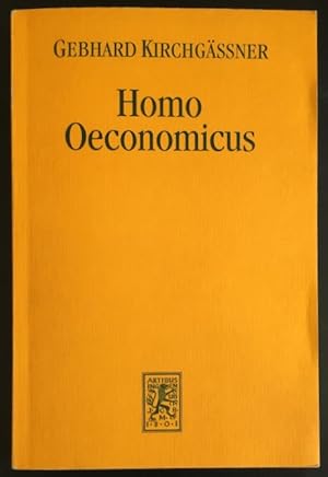 Homo Oeconomicus: das ökonomische Modell individuellen Verhaltens und seine Anwendung in den Wirt...
