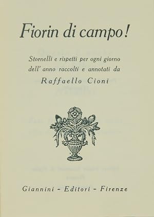 Fiorin di campo! Stornelli e rispetti per ogni giorno dell'anno raccolti e annotati da Raffaele C...