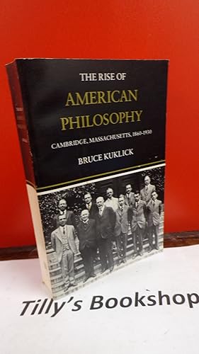 The Rise of American Philosophy: Cambridge, Massachusetts, 1860-1930