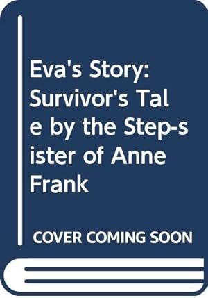 Bild des Verkufers fr Eva's Story: A Survivor's Tale by the Step-Sister of Anne Frank zum Verkauf von WeBuyBooks