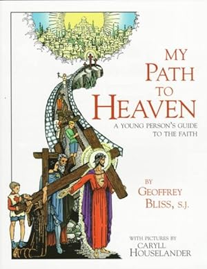 Seller image for My Path to Heaven : A Young Person's Guide to the Faith for sale by GreatBookPrices