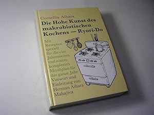 Bild des Verkufers fr Die hohe Kunst des makrobiotischen Kochens - Ryori-Do : mit Rezepten speziell fr die vier Jahreszeiten und einem kompletten Menplan fr das ganze Jahr zum Verkauf von Antiquariat Fuchseck