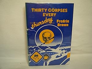 Imagen del vendedor de Thirty Corpses Every Thursday a la venta por curtis paul books, inc.