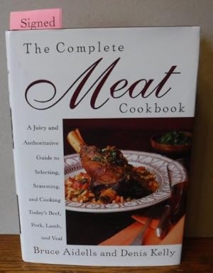 The Complete Meat Cookbook A juicy and Authoritative Guide to Selecting, Seasoning, and Cooking T...