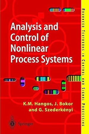 Image du vendeur pour Analysis and Control of Nonlinear Process Systems (Advanced Textbooks in Control and Signal Processing) mis en vente par WeBuyBooks