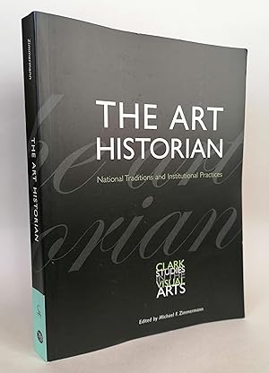The Art Historian: National Traditions and Institutional Practices (Clark Studies in the Visual A...