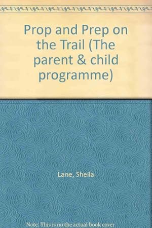Seller image for Prop and Prep on the Trail (The parent & child programme) for sale by WeBuyBooks