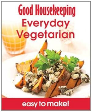 Imagen del vendedor de Everyday Vegetarian: Over 100 Triple-tested Recipes (Easy to Make!) (Good Housekeeping) a la venta por WeBuyBooks