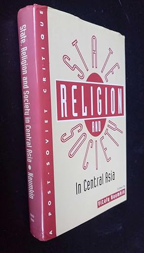 Image du vendeur pour State, Religion and Society in Central Asia: A Post-Soviet Critique mis en vente par Denton Island Books