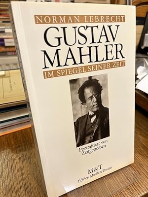 Bild des Verkufers fr Gustav Mahler im Spiegel seiner Zeit. Portrtiert von Zeitgenossen. zum Verkauf von Antiquariat Hecht