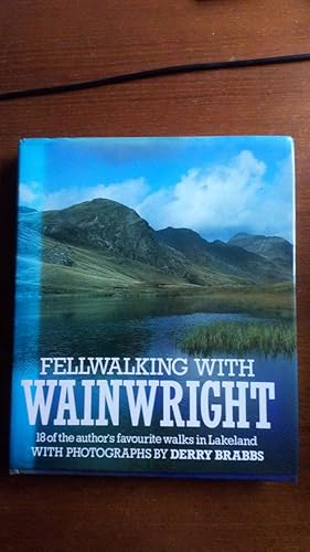Fellwalking with Wainwright: 18 of the author's favourite walks in Lakeland with photographs by D...
