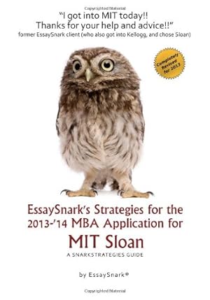 Image du vendeur pour EssaySnark's Strategies for the 2013-'14 MBA Application for MIT Sloan: A SnarkStrategies Guide: 9 (EssaySnark's Strategies for Getting into Business School) mis en vente par WeBuyBooks