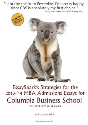 Image du vendeur pour EssaySnark's Strategies for the 2013-'14 MBA Admissions Essays for Columbia Business School: A SnarkStrategies Guide (EssaySnark's Strategies for Getting into Business School) mis en vente par WeBuyBooks