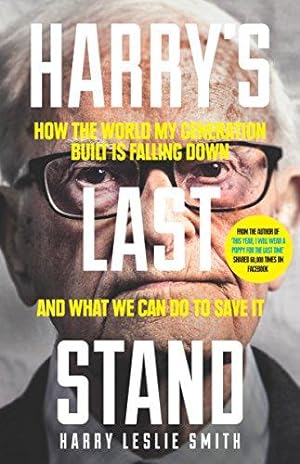 Imagen del vendedor de Harry's Last Stand: How the World My Generation Built is Falling Down, and What We Can Do to Save it a la venta por WeBuyBooks