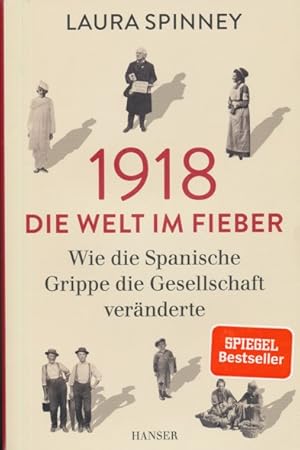 Seller image for 1918 - Die Welt im Fieber. Wie die Spanische Grippe die Gesellschaft vernderte. Aus dem Englischen bersetzt von Sabine Hbner. for sale by ANTIQUARIAT ERDLEN