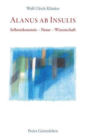 Seller image for Alanus ab Insulis : Selbsterkenntnis - Natur - Wissenschaft for sale by AHA-BUCH GmbH