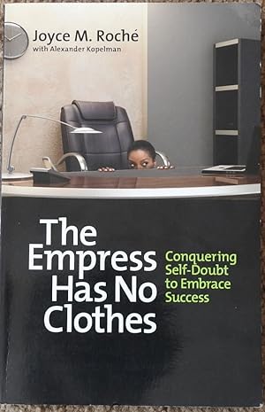 The Empress Has No Clothes : Conquering Self-doubt to Embrace Success