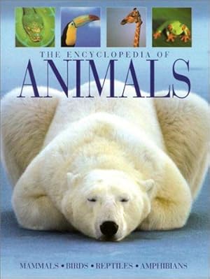 Bild des Verkufers fr The Encyclopedia of Animals: Mammals, Birds, Reptiles, Amphibians zum Verkauf von WeBuyBooks