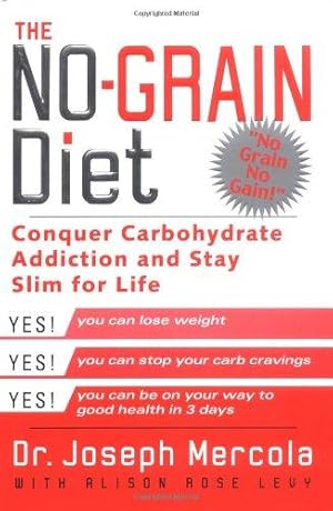 Bild des Verkufers fr The No-Grain Diet: Conquer Carbohydrate Addiction and Stay Slim for Life zum Verkauf von WeBuyBooks