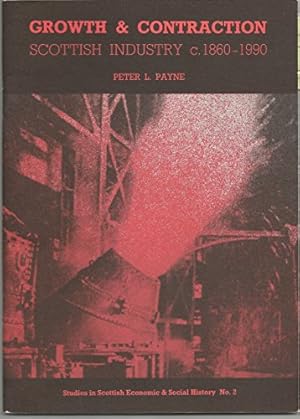 Immagine del venditore per Growth And Contraction: Scottish Industry c.1860-1990 (Studies in Scottish Economic & Social History No. 2) venduto da WeBuyBooks