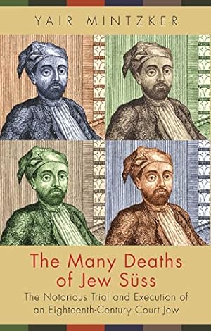 Immagine del venditore per The Many Deaths of Jew Suss: The Notorious Trial and Execution of an Eighteenth-Century Court Jew venduto da WeBuyBooks