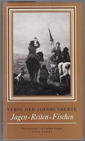 Imagen del vendedor de Jagen. Reiten. Fischen. Verse der Jahrhunderte. Ausgewhlt und eingeleitet von J.Seyppel. Mit 8 Abbildungen auf Tafeln a la venta por Graphem. Kunst- und Buchantiquariat