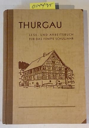 Thurgau. Lese- und Arbeitsbuch für das fünfte Schuljahr. Im Auftrage des Erziehungs-Departementes...