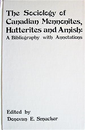 Image du vendeur pour The Sociology of Canadian Mennonites, Hutterites, and Amish: A Bibliography With Annotations mis en vente par Ken Jackson