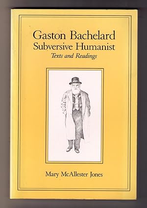 Immagine del venditore per Gaston Bachelard, Subversive Humanist. Texts and Readings. [Science and Literature] venduto da CARDINAL BOOKS  ~~  ABAC/ILAB