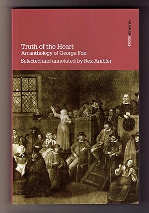 Imagen del vendedor de Truth of the Heart: An Anthology of George Fox. Revised Edition a la venta por CARDINAL BOOKS  ~~  ABAC/ILAB
