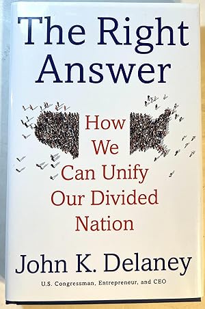 Imagen del vendedor de The Right Answer: How We Can Unify Our Divided Nation a la venta por River of Books
